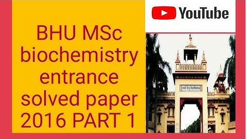 BHU MSc biochemistry entrance solved paper 2016 PART -1