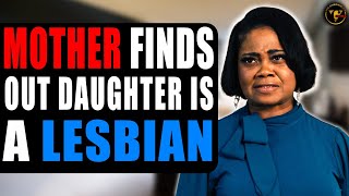 Mother Finds Out Daughter Is A Lesbian What She Does Next Will Shock You