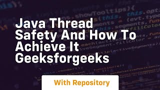 java thread safety and how to achieve it geeksforgeeks