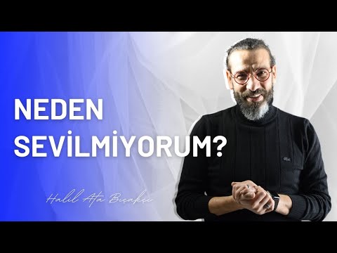 Neden Sevilmiyorum? I Halil Ata Bıçakçı