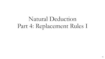Natural Deduction Part 4: Replacement Rules I