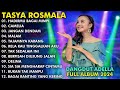 HADIRMU BAGAI MIMPI, CAMELIA, JANGAN DENDAM - TASYA ROSMALA TERBARU FULL ALBUM ADELLA 2024