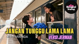 Download Lagu Lagu Dangdut Versi JERMAN - Jangan Tunggu Lama-lama  Cici Paramida | GERMAN Version(Jazz Pop  Cover) MP3
