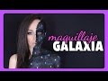 GALAXIA: Un maquillaje creativo