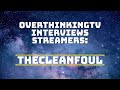 Overthinkingtv interviews streamers thecleanfoul