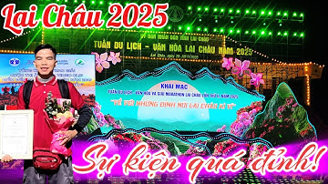 TUẦN VĂN HÓA DU LỊCH LAI CHÂU 2025 | Màn Khai Mạc Quá Đỉnh Và Khoảng khắc  Bất Ngờ