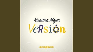 Video thumbnail of "Aeropiano - Nuestra Mejor Version"