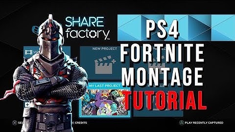 How To Edit Montages/Clips On SHAREfactory (PS4 Tutorial)