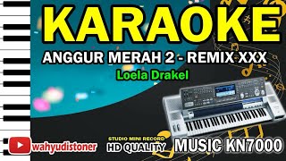 Anggur Merah 2 REMIX XXX KN7000 KARAOKE Loela Drakel FULL HD Quality Lirik Technics