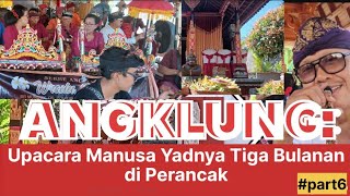ANGKLUNG part6: Upacara Manusa Yadnya Tiga Bulanan di Perancak #yt #yadnya #seni #budaya #bali