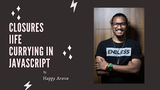 Closure IIFE Currying in JavaScript | Happy Arava | JavaScript Basics