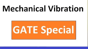 Mechanical Vibration Concept, Formulas, GATE Previous Year Questions with Solution