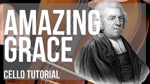 How to play Amazing Grace by John Newton on Cello (Tutorial)