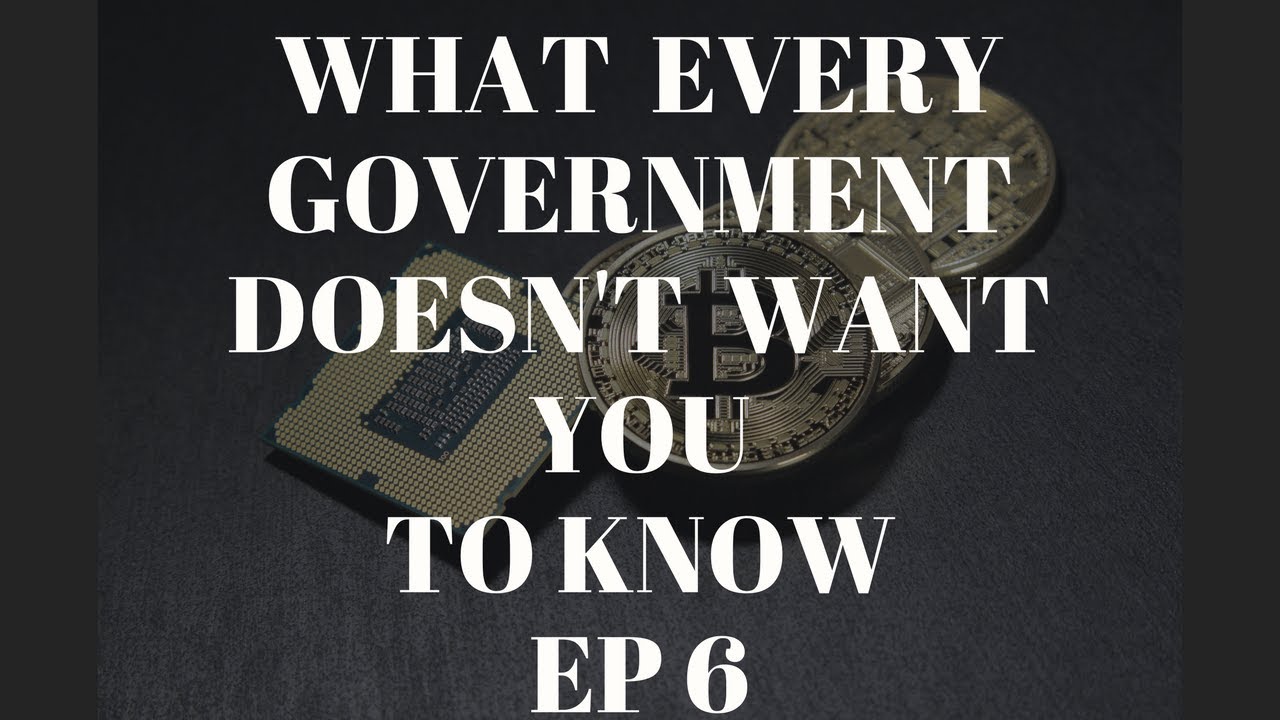 What Every Government Doesn't Want You To Know Ep6 YouTube What Every Government Doesn't Want You To Know Ep6 YouTube