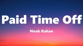 Noah Kahan - Paid Time Off (Lyrics)