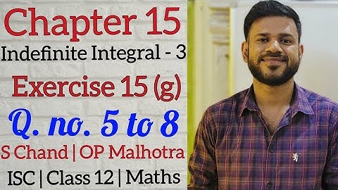 Indefinite Integral 3 | Ex 15 (g) | Class 12 | ISC | S Chand | OP Malhotra | Part 2