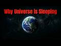 The Fermi Paradox Solution: Why Universe is Sleeping