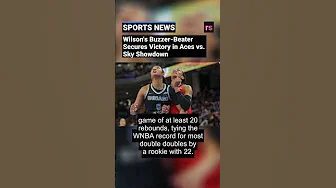 Wilson's Buzzer-Beater Secures Victory in Aces vs. Sky Showdown thumbnail