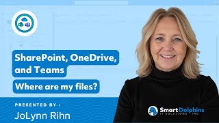 SharePoint, OneDrive, and Teams - Where are My Files? - Hosted by Smart Dolphins