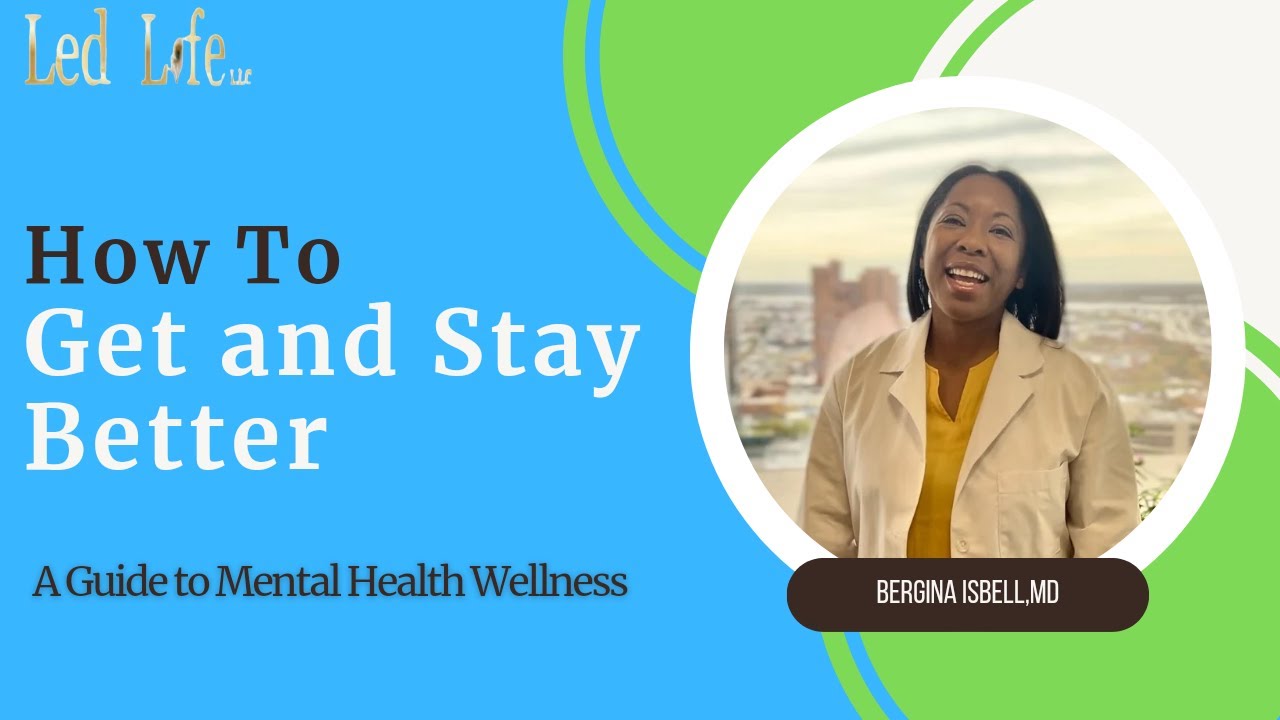 How to Get and Stay Better || A guide to Mental Health Wellness