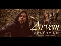 ARYEM - Come To Me (Official Music Video)