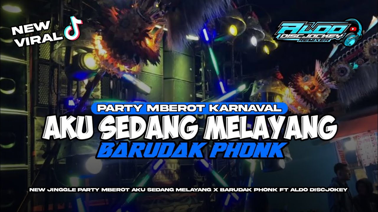 DJ PARTY MBEROT AKU SEDANG MELAYANG X BARUDAK PHONK FT ALDO DISCJOKEY 