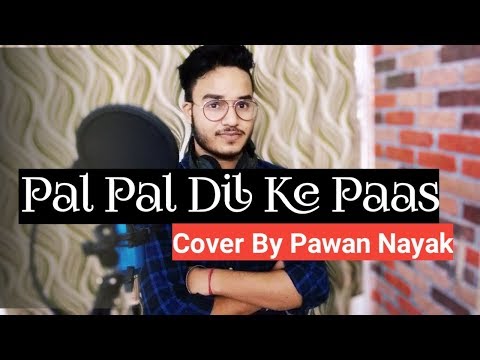 pal-pal-dil-ke-paas:title-track-(cover-by-pawan-nayak)|sunny,karan-deol,sahher-b|arij,it-s,parampara