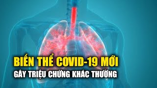 Biến thể Covid-19 mới gây ra những triệu chứng khác thường