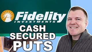 Selling Cash Secured Put Example on Fidelity Investments
