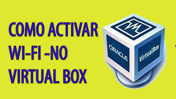 COMO ACTIVAR WI FI NA MAQUINA VIRTUAL