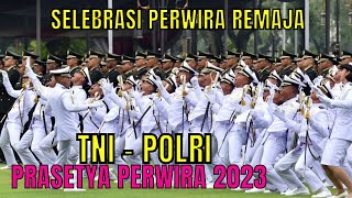Selebrasi Perwira Remaja TNI dan Polri || PRASETYA PERWIRA 2023