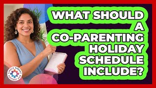 What Should A Co-parenting Holiday Schedule Include? - Single Parent Support Hub