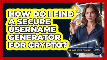 How Do I Find a Secure Username Generator for Crypto?