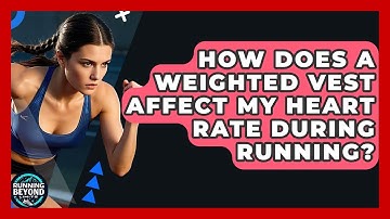 How Does A Weighted Vest Affect My Heart Rate During Running? - Running Beyond Limits