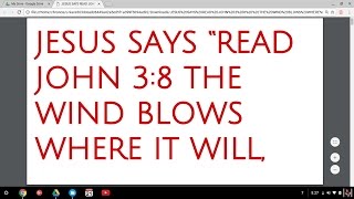 JESUS SAYS “READ JOHN 3:8 THE WIND BLOWS WHERE IT WILL,