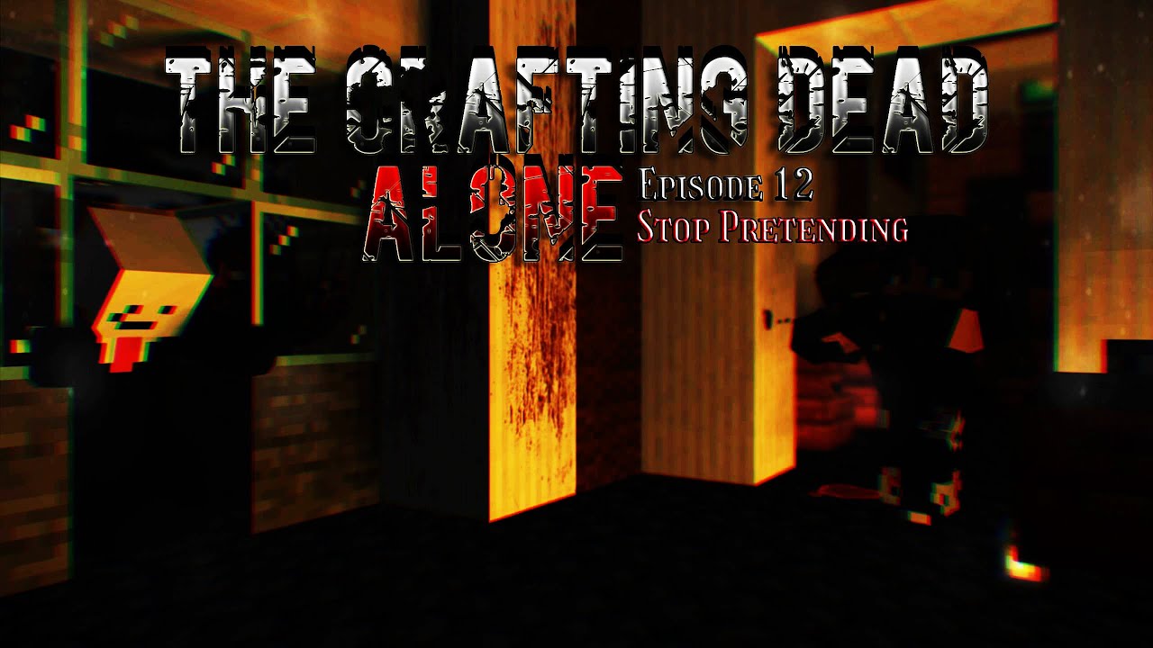 Minecraft Crafting Dead: ALONE - “Stop Pretending” - #12 (The Walking Dead Roleplay S1)