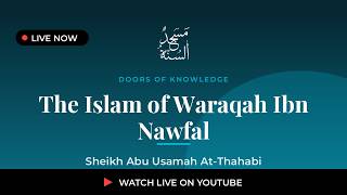 Doors Of Knowledge | The Islam of Waraqah Ibn Nawfal — Sheikh Abu Usamah At-Thahabi