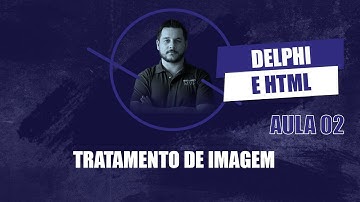 Delphi e HTML #02 - Tratamento de Imagem