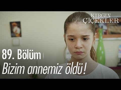 Bizim annemiz öldü! - Kırgın Çiçekler 89. Bölüm