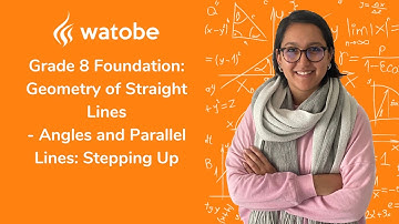 Grade 8 - Geometry of Straight Lines Foundation (angles and parallel lines: stepping up)