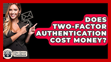 Does Two-Factor Authentication Cost Money? - TheEmailToolbox.com