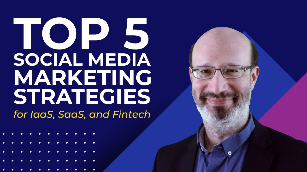 Top 5 Social Media Marketing Strategies for IaaS, SaaS, and Fintech, image size:1280x720