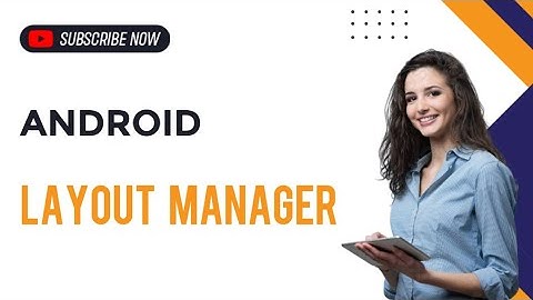 Layout manager|Linear layout|Table layout |Grid layout|Frame layout|Relative layout|AndroidMalayalam