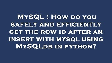 MySQL : How do you safely and efficiently get the row id after an insert with mysql using MySQLdb in