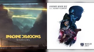 Warriors Never Die (Mashup) - Imagine Dragons vs League of Legends (ft. Against The Current)