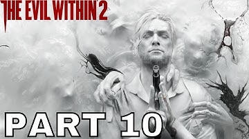 THE EVIL WITHIN 2 (PS4) Playthrough Part 10 - THE LAST STEP