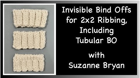 Invisible Bind Offs for 2x2 Ribbing, Including a Tubular BO, a Comparison of 3 different methods