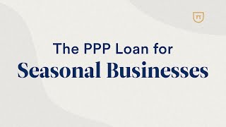 The PPP Loan For Seasonal Business: What You Need To Know