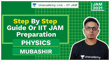 Step By Step Guide For IIT JAM Preparation | Mubashir | JAM 2021 | Unacademy Live