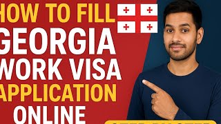How to Fill Georgia Work Visa Application Online | Step-by-Step Guide